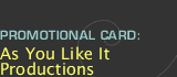 Promotional Card - As You Like It Productions